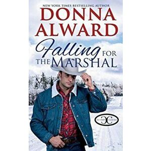 Falling for the Marshal, Paperback - Donna Alward imagine