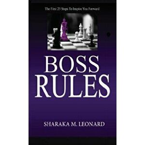 Boss Rules: The First 25 Steps To Inspire You Forward, Hardcover - Sharaka M. Leonard imagine