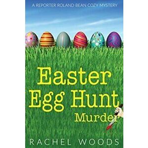Easter Egg Hunt Murder, Paperback - Rachel Woods imagine