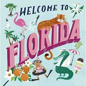 Welcome to Florida (Welcome To), Hardcover - Asa Gilland imagine