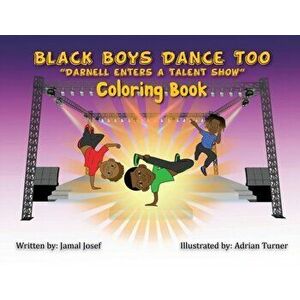 Black Boys Dance Too: Darnell Enters A Talent Show (Coloring Book), Paperback - Jamal Josef imagine