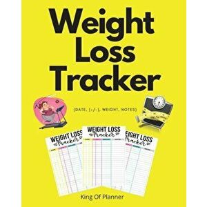 Weight Loss Tracker: (Date, (), Weight, Notes), Paperback - King Of Planner imagine