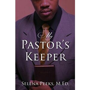 My Pastor's Keeper, Paperback - M. Ed Selena Peeks imagine