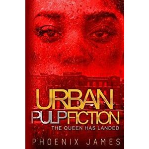 Urban Pulp Fiction: The Queen Has Landed, Paperback - Phoenix James imagine