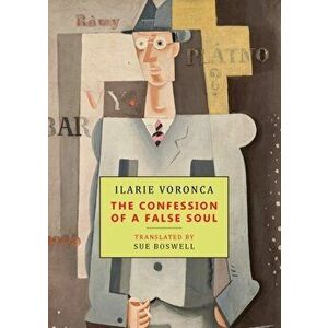 The Confession of a False Soul, Paperback - Ilarie Voronca imagine