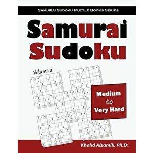 Samurai Sudoku: 500 Medium to Very Hard Sudoku Puzzles Overlapping into 100 Samurai Style, Paperback - Khalid Alzamili imagine