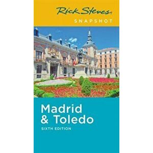 Rick Steves Snapshot Madrid & Toledo, Paperback - Rick Steves imagine