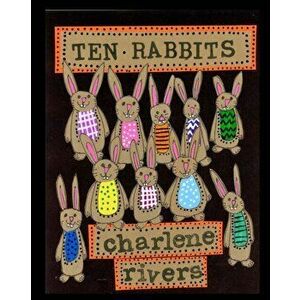 Ten Rabbits, Paperback - Charlene Rivers imagine