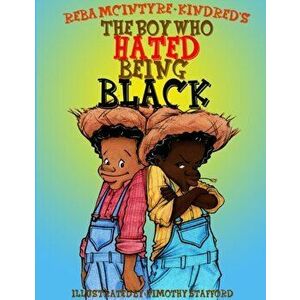 The Boy Who Hated Being Black, Paperback - Reba Kindred imagine