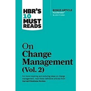 Hbr's 10 Must Reads on Change Management, Vol. 2 (with Bonus Article Accelerate! by John P. Kotter), Paperback - Harvard Business Review imagine