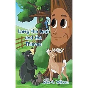 Larry the Leaf and the Thieves, Paperback - John C. Wilburn imagine