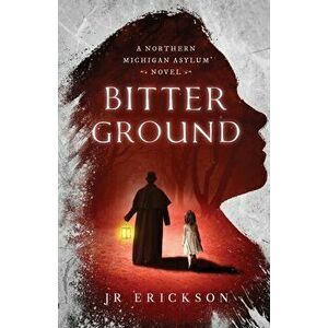 Bitter Ground, Paperback - J. R. Erickson imagine