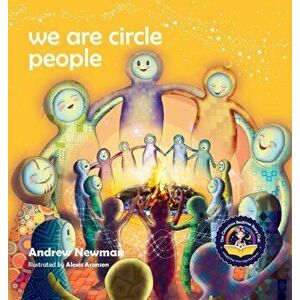 We Are Circle People: Helping children find connection and belonging in the modern-day village, Hardcover - Andrew Newman imagine