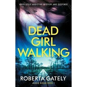 Dead Girl Walking: Absolutely addictive mystery and suspense, Paperback - Roberta Gately imagine