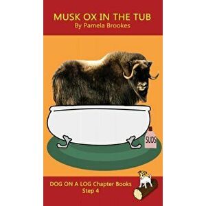 Musk Ox In The Tub Chapter Book: (Step 4) Sound Out Books (systematic decodable) Help Developing Readers, including Those with Dyslexia, Learn to Read imagine