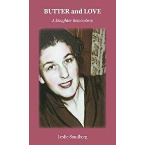 BUTTER and LOVE: A Daughter Remembers, Hardcover - Leslie Sandberg imagine