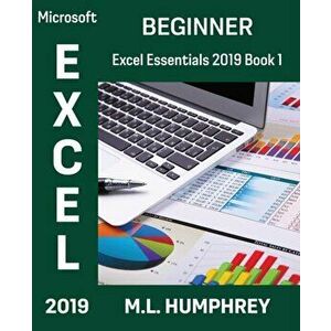 Excel 2019 Beginner, Paperback - M. L. Humphrey imagine