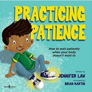 Practicing Patience: How to Wait Patiently When Your Body Doesn't Want to, Paperback - Jennifer Law imagine