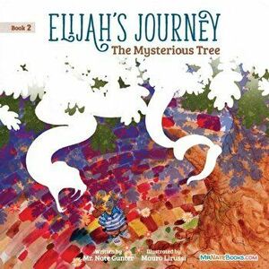 Elijah's Journey Storybook 2, The Mysterious Tree, Paperback - Nate Gunter imagine