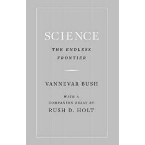 Science, the Endless Frontier, Hardcover - Vannevar Bush imagine