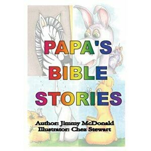 Papa's Bible Stories, Paperback - Jimmy McDonald imagine