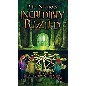 Incredibly Puzzled (The Puzzled Mystery Adventure Series: Book 4), Hardcover - P. J. Nichols imagine