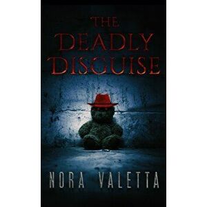 The Deadly Disguise, Paperback - Nora Valetta imagine