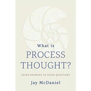 What Is Process Thought?, Paperback - Jay McDaniel imagine