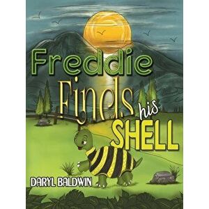 Freddie Finds His Shell, Paperback - Daryl Baldwin imagine