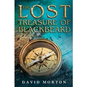 The Lost Treasure of Blackbeard, Paperback - David Morton imagine
