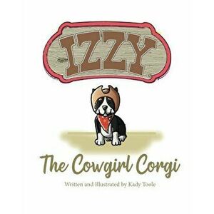 Izzy the Cowgirl Corgi, Paperback - Kady Toole imagine