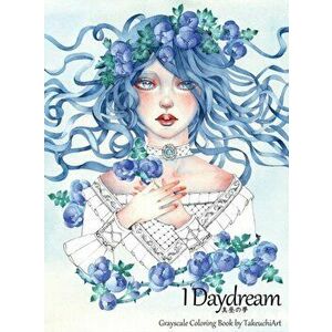 I Daydream - Grayscale Coloring Book: Beautiful Fantasy portraits and Flowers, Hardcover - *** imagine