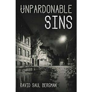 Unpardonable Sins, Paperback - David Saul Bergman imagine