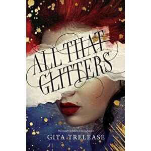 All That Glitters, Paperback - Gita Trelease imagine