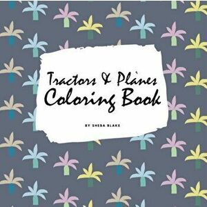 Tractors, Planes and Cars Coloring Book for Children (8.5x8.5 Coloring Book / Activity Book), Paperback - Sheba Blake imagine