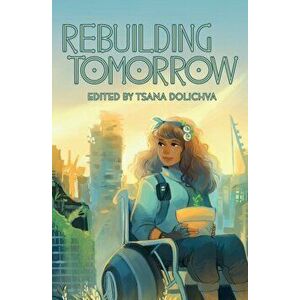 Rebuilding Tomorrow, Paperback - Tsana Dolichva imagine