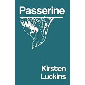 Passerine, Paperback - Kirsten Luckins imagine