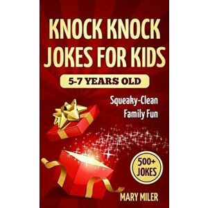 Knock Knock Jokes For Kids 5-7 Years Old: Squeaky-Clean Family Fun: Squeaky-Clean Family Fun, Paperback - Mary Miler imagine