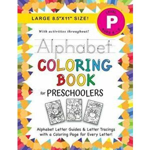Alphabet Coloring Book for Preschoolers: (Ages 4-5) ABC Letter Guides, Letter Tracing, Coloring, Activities, and More! (Large 8.5x11 Size) - Lauren Di imagine