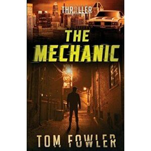 The Mechanic: A John Tyler Thriller, Paperback - Tom Fowler imagine