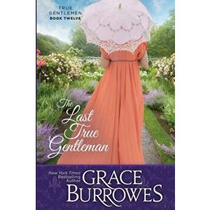 The Last True Gentleman, Paperback - Grace Burrowes imagine