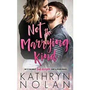 Not the Marrying Kind, Paperback - Kathryn Nolan imagine