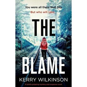 The Blame: A totally gripping mystery and suspense novel, Paperback - Kerry Wilkinson imagine