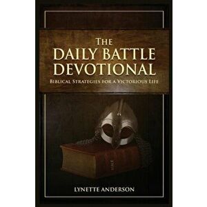 The Daily Battle Devotional, Paperback - Lynette Anderson imagine