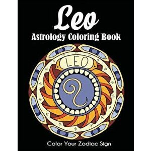 Leo Astrology Coloring Book: Color Your Zodiac Sign, Paperback - *** imagine