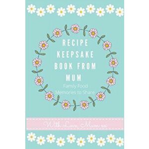 Recipe Keepsake Book From Mum: Create Your Own Recipe Book, Hardcover - Petal Publishing Co imagine