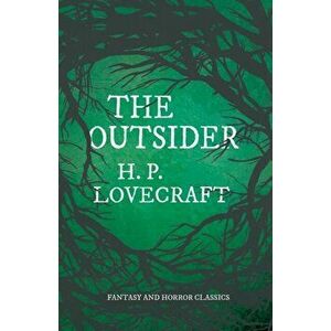 The Outsider (Fantasy and Horror Classics): With a Dedication by George Henry Weiss, Paperback - H. P. Lovecraft imagine