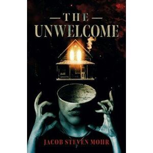 The Unwelcome, Paperback - Jacob Steven Mohr imagine