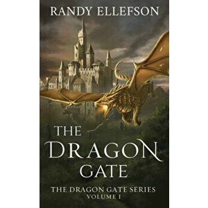The Dragon Gate, Paperback - Randy Ellefson imagine