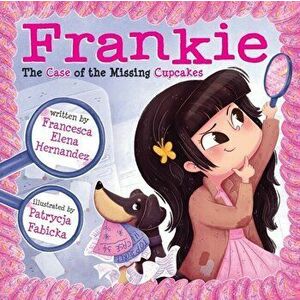 Frankie: The Case of the Missing Cupcakes, Paperback - Francesca Elena Hernandez imagine